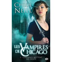Les vampires de Chicago. Vol. 1. Certaines mettent les dents