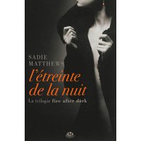 La trilogie Fire After Dark. Vol. 1. L'étreinte de la nuit
