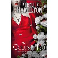 Une aventure d'Anita Blake, tueuse de vampires. Vol. 19. Coups de feu