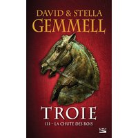 Troie. Vol. 3. La chute des rois
