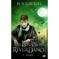 Les loups de Riverdance. Vol. 4. Elijah