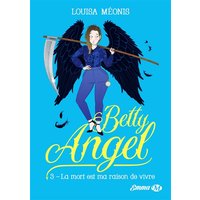 Betty angel. Vol. 3. La mort est ma raison de vivre