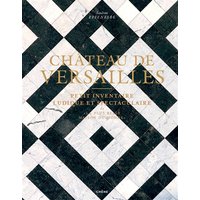 Château de Versailles : petit inventaire ludique et spectaculaire de la plus belle maison du monde