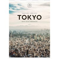 Tokyo : petit atlas hédoniste