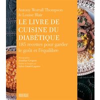 Le livre de cuisine du diabétique : 185 recettes pour garder le goût et l'équilibre