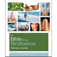 La bible de la méditation : guide détaillé des méditations