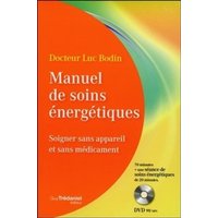 Manuel de soins énergétiques : soigner sans appareil et sans médicament