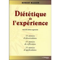 Diététique de l'expérience : 50 années d'observations, 50 années de réflexions, 50 années d'applications