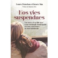 Nos vies suspendues : une mère et sa fille face à une méningite foudroyante et à une expérience de mort imminente