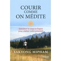 Courir comme on médite : entraîner le corps et l'esprit pour réaliser notre potentiel