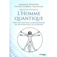 L'homme quantique : vers une nouvelle compréhension de nos potentiels de guérison