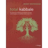 Total kabbale : faites entrer l'équilibre et le bonheur dans votre vie...