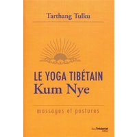 Le yoga tibétain : kum nye : massages et postures