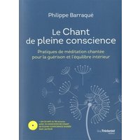Le chant de pleine conscience : pratiques de méditation chantée pour la guérison et l'équilibre intérieur