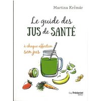 Le guide des jus de santé : à chaque affection son jus