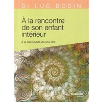 A la rencontre de son enfant intérieur : à la découverte de son être