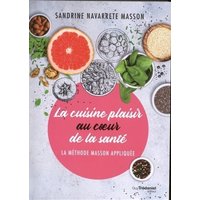 La cuisine plaisir au coeur de la santé : la méthode Masson appliquée