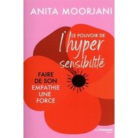 Le pouvoir de l'hypersensibilité : faire de son empathie une force
