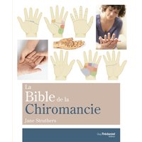 La bible de la chiromancie : un guide pratique pour la lecture des lignes de la main