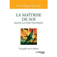 La maîtrise de soi selon la voie toltèque : un guide vers la liberté