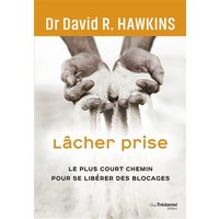 Lâcher prise : le plus court chemin pour se libérer des blocages