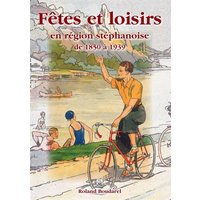 Fêtes et loisirs en région stéphanoise de 1850 à 1939