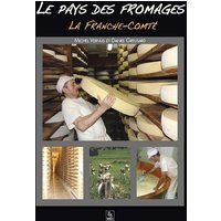 Pays des fromages (Le) - La Franche-Comté