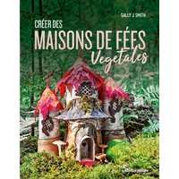Créer des maisons de fées végétales