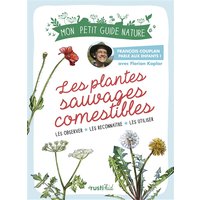 Les plantes sauvages comestibles - Mon petit guide nature
