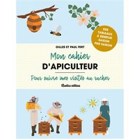 Mon cahier d'apiculteur - Pour suivre mes visites au rucher