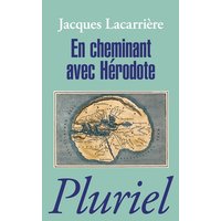 En cheminant avec Hérodote. Les plus anciens voyages du monde