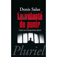 La volonté de punir : essai sur le populisme pénal