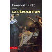 La Révolution française. Vol. 2. Terminer la Révolution, de Louis XVIII à Jules Ferry, 1814-1880