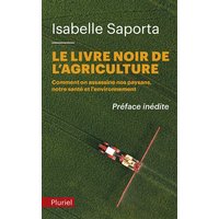 Le livre noir de l'agriculture : comment on assassine nos paysans, notre santé et l'environnement