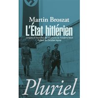 L'Etat hitlérien : l'origine et l'évolution des structures du Troisième Reich