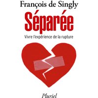 Séparée : vivre l'expérience de la rupture