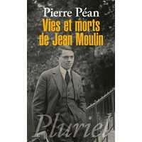 Vies et morts de Jean Moulin : éléments d'une biographie