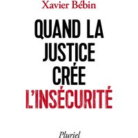 Quand la justice crée l'insécurité