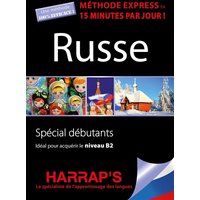 Russe, méthode express en 15 minutes par jour ! : spécial débutants : idéal pour acquérir le niveau B2