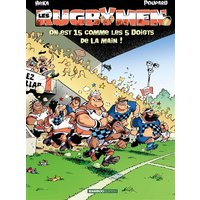 Les Rugbymen - tome 15 - On est 15 comme les 5 doigts de la main !