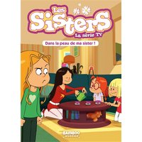 Les sisters : la série TV. Vol. 3. Dans la peau de ma sister