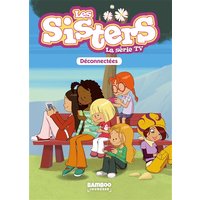 Les sisters : la série TV. Vol. 18. Déconnectées