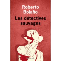 Oeuvres complètes. Vol. 5. Les détectives sauvages