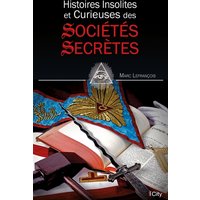 Histoires insolites et curieuses des sociétés secrètes