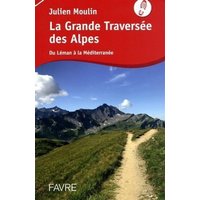 La grande traversée des Alpes : de Léman à la Méditerranée