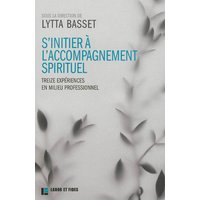 S'initier à l'accompagnement spirituel : treize expériences en milieu professionnel