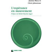 L'espérance en mouvement : comment faire face au triste état de notre monde sans devenir fous