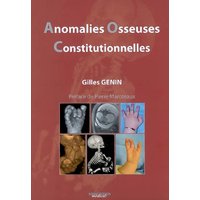 Anomalies osseuses constitutionnelles : démarche puridisciplinaire : obstétrique, pédiatrique, génétique, radiologique, chirurgicale et psychologique