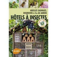 Hôtels à insectes : abeilles sauvages, bourdons et cie au jardin