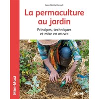 La permaculture au jardin : principes, techniques et mise en oeuvre